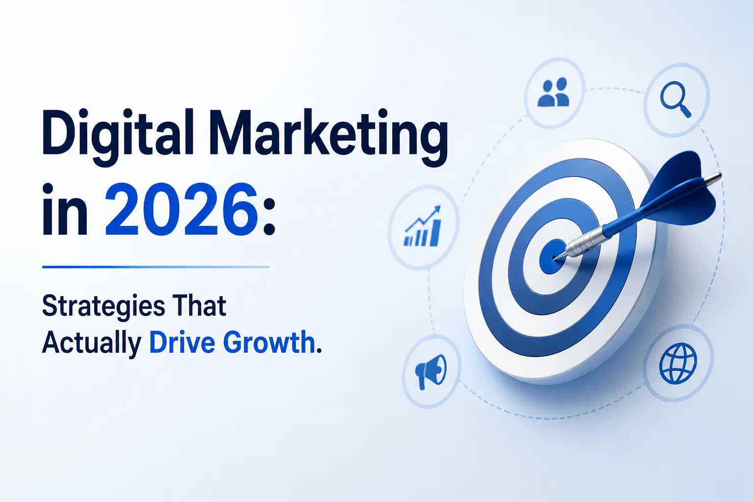 Digital Marketing in 2026: Strategies That Actually Drive Growth
